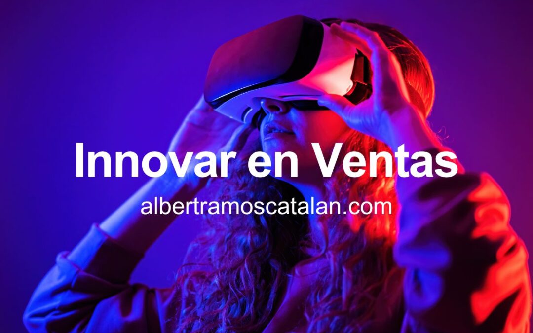 ¿Estás preparado para innovar en ventas? No te resistas